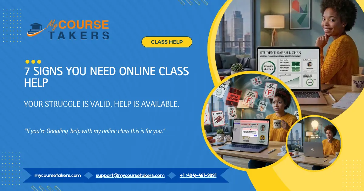 Discover 7 signs you need professional Online Class Help with this informative graphic and blog banner.