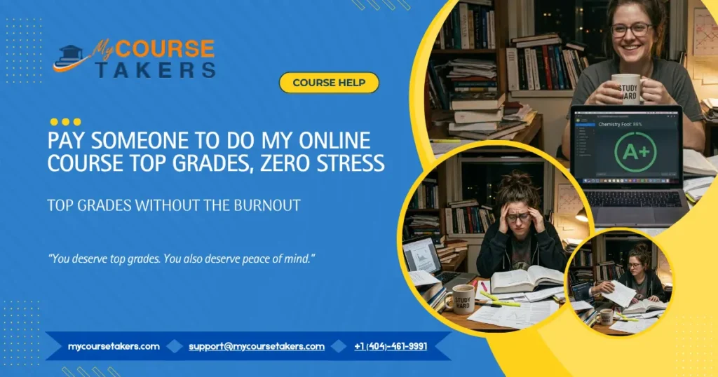 If you need to pay someone to do my online course for top grades and zero stress, My Course Takers provides expert academic help.