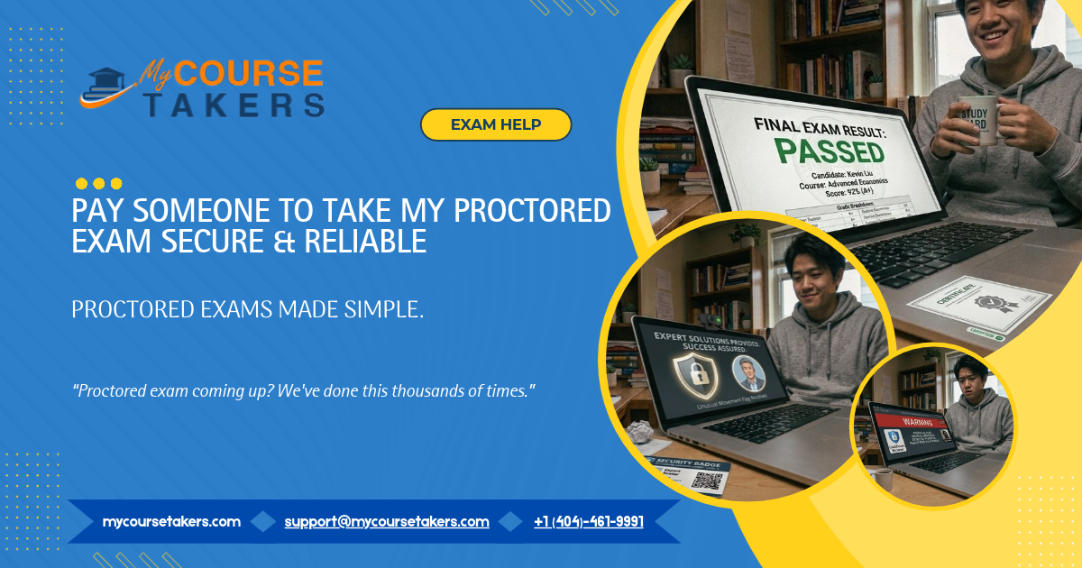If you need to pay someone to take my proctored exam securely and reliably, My Course Takers provides expert online exam help services.